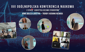Podsumowanie XVI Ogólnopolskiej Konferencji Naukowej z cyklu „Logistyka oczami studentów”