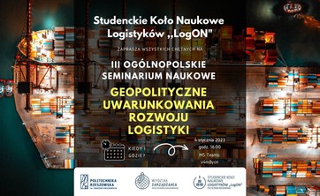 III Ogólnopolskie Seminarium Naukowe pt. "Geopolityczne uwarunkowania rozwoju logistyki”