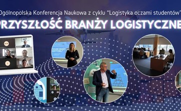 Podsumowanie XV Ogólnopolskiej Konferencji Naukowej „Logistyka oczami studentów” pt. “Przyszłość branży logistycznej”