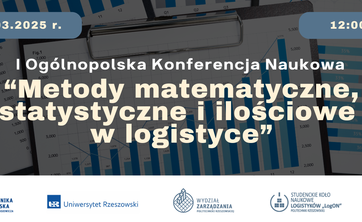 I Ogólnopolska Konferencja Naukowa pt. "Metody matematyczne, statystyczne i ilościowe w logistyce"